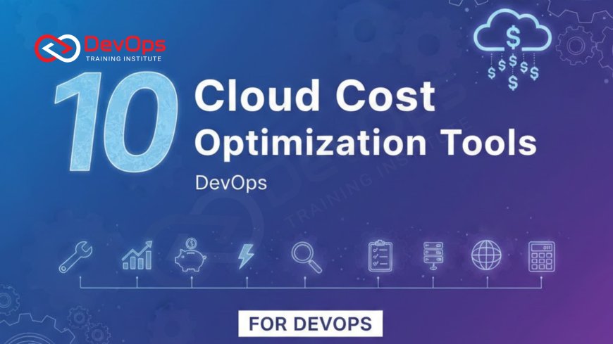 10 Cloud Cost Optimization Tools for DevOps