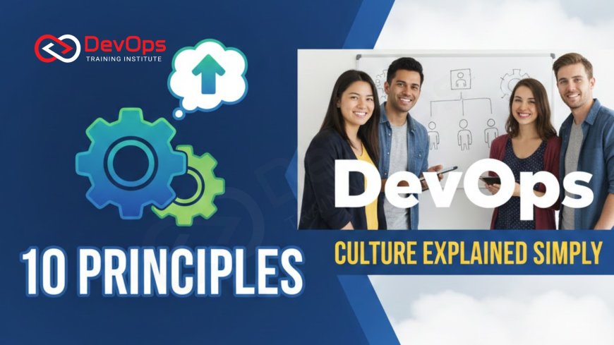 10 Principles of DevOps Culture Explained Simply