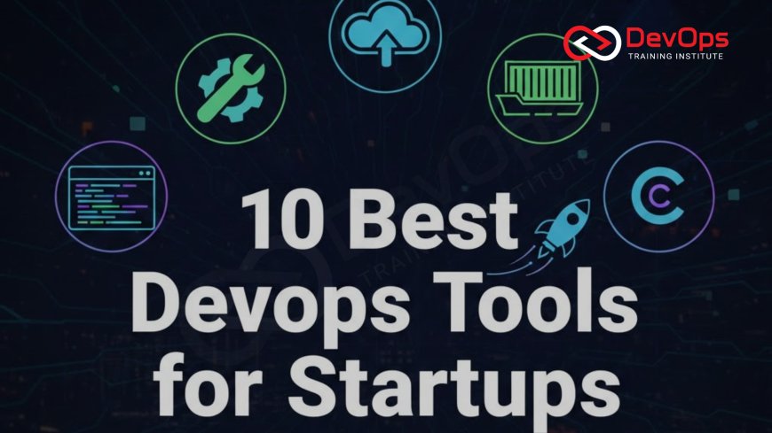 10 Best DevOps Tools for Startups in 2025