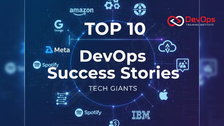 Top 10 DevOps Success Stories from Tech Giants