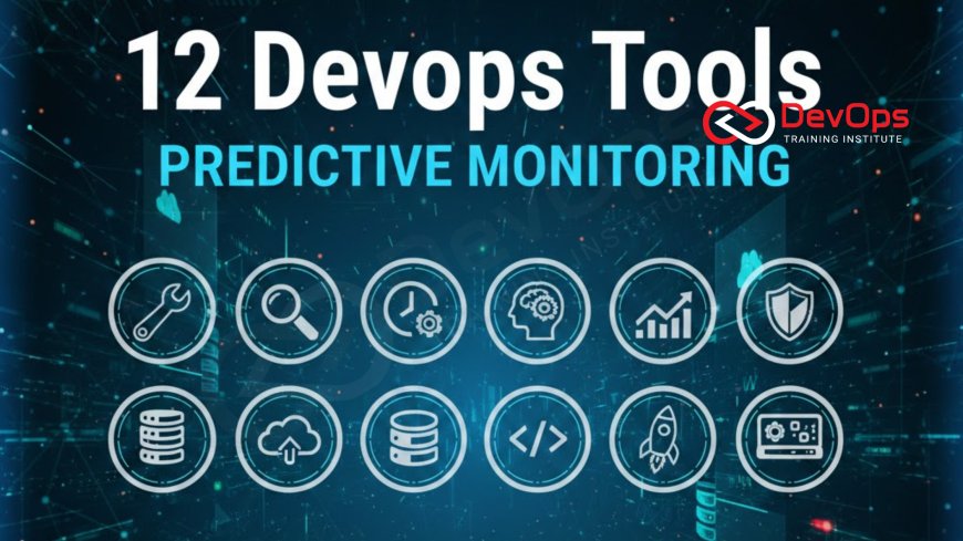 12 DevOps Tools for Predictive Monitoring