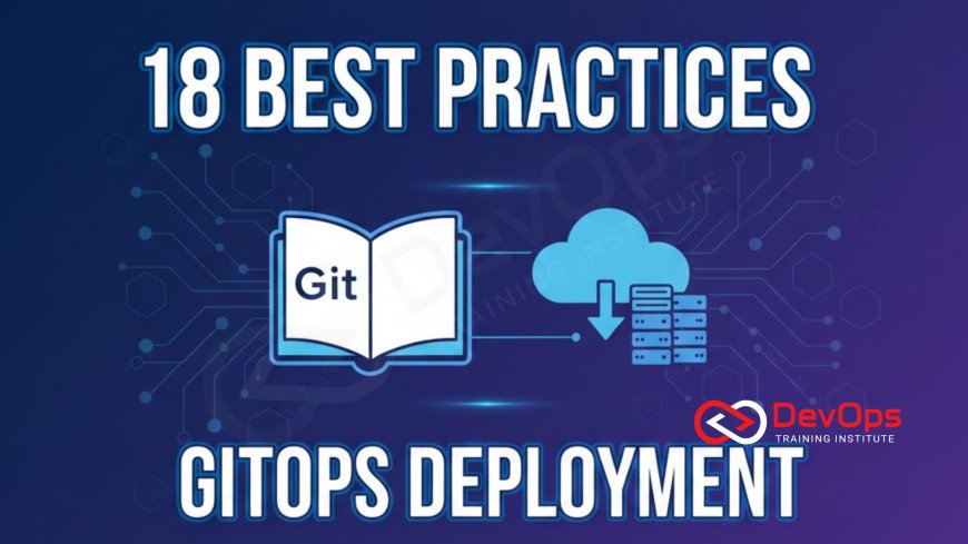 18 Best Practices for GitOps Deployment