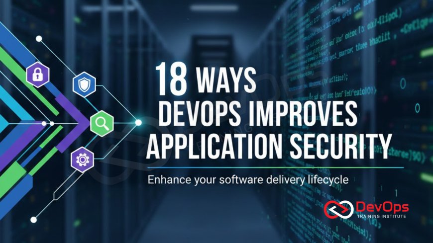18 Ways DevOps Improves Application Security