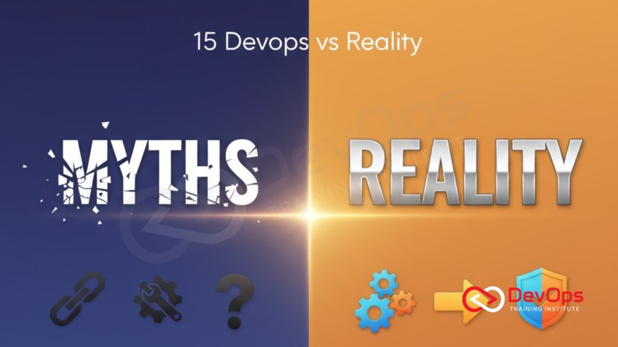 15 DevOps Myths vs Reality