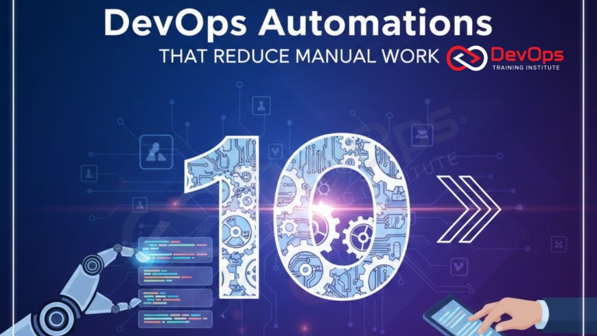 Top 10 DevOps Automations That Reduce Manual Work