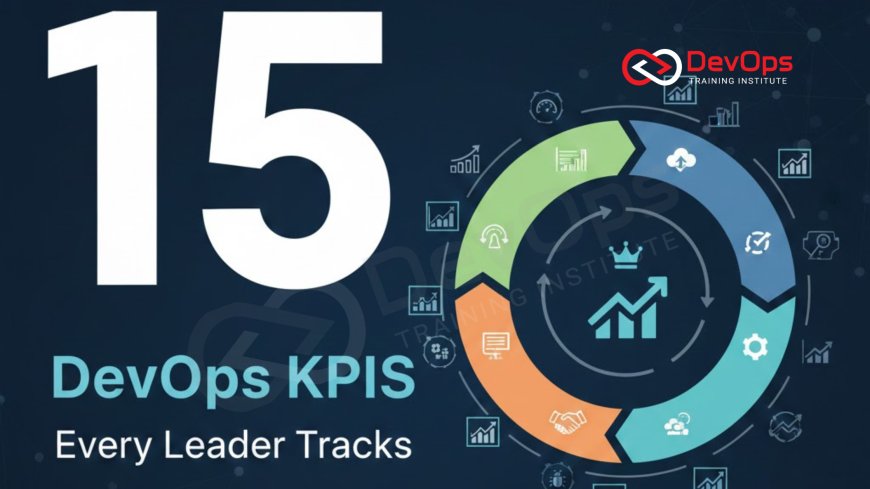 15 DevOps KPIs Every Leader Tracks