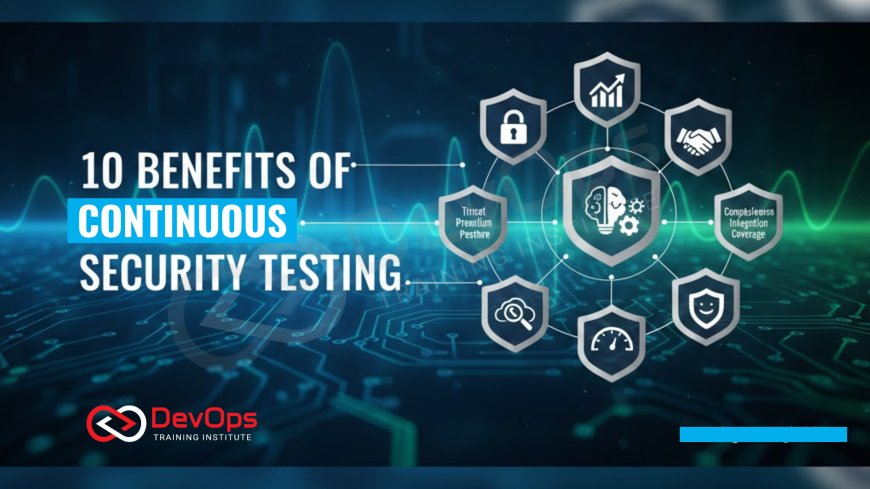 10 Benefits of Continuous Security Testing