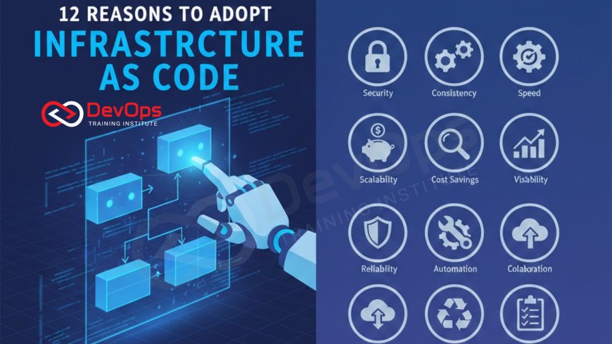 12 Reasons to Adopt Infrastructure as Code