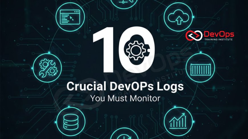 10 Crucial DevOps Logs You Must Monitor