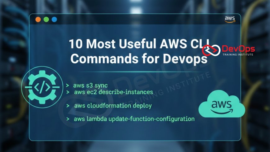 10 Most Useful AWS CLI Commands for DevOps