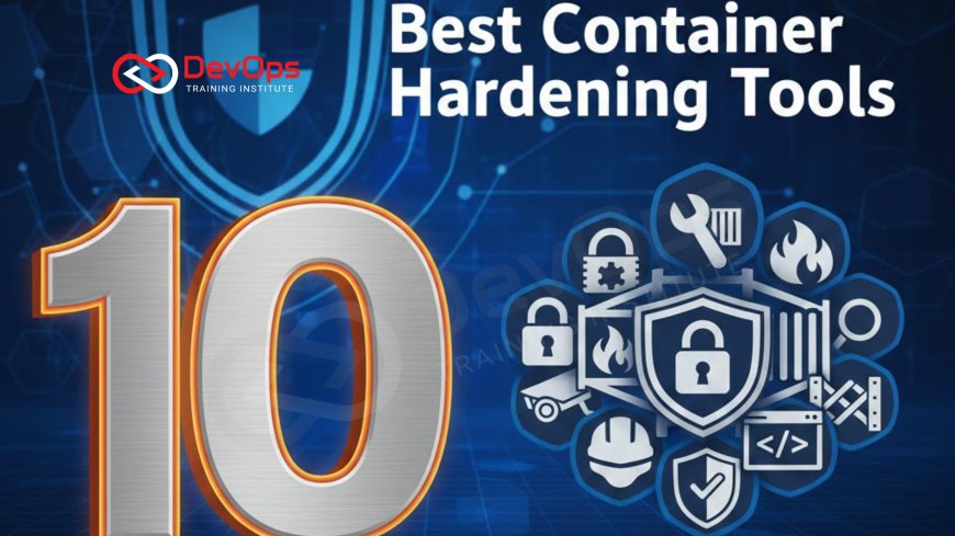 10 Best Container Hardening Tools