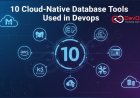 10 Cloud-Native Database Tools Used in DevOps