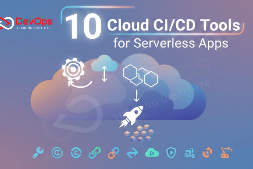 10 Cloud CI/CD Tools for Serverless Apps - Top DevOps Training ...