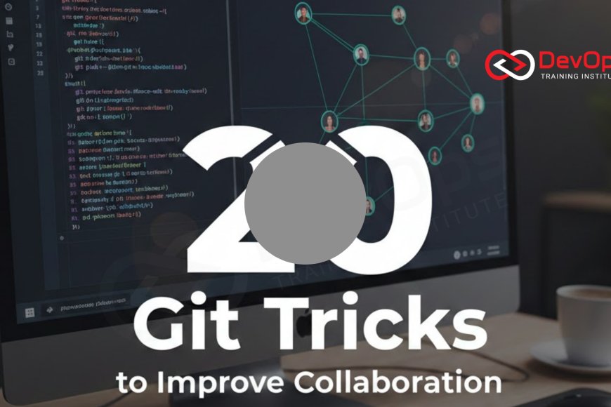 20 Git Tricks to Improve Collaboration - Top DevOps Training Institute ...