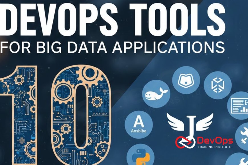 10 DevOps Tools for Big Data Applications - Top DevOps Training ...