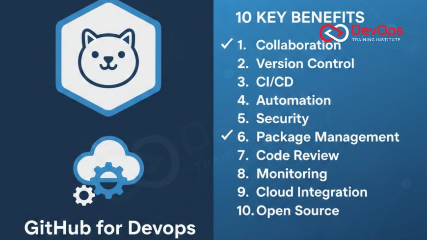 10 Key Benefits of GitHub for DevOps Workflows