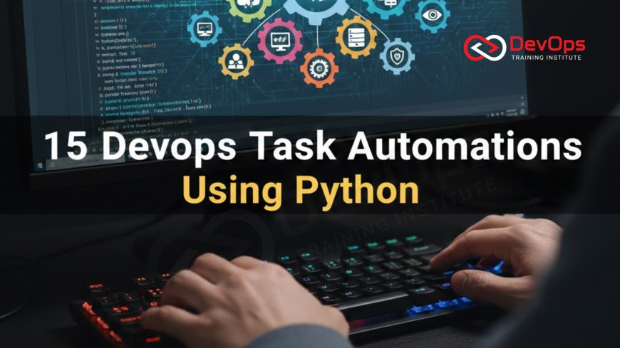 15 DevOps Task Automations Using Python
