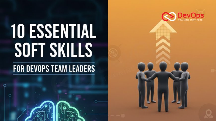 10 Essential Soft Skills for DevOps Team Leaders