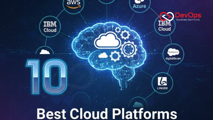 10 Best Cloud Platforms for DevOps Engineers