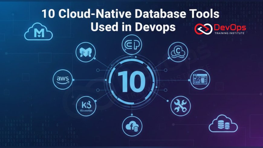 10 Cloud-Native Database Tools Used in DevOps