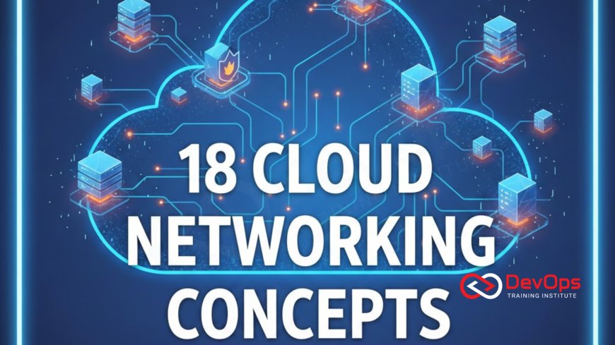 18 Cloud Networking Concepts DevOps Engineers Must Know
